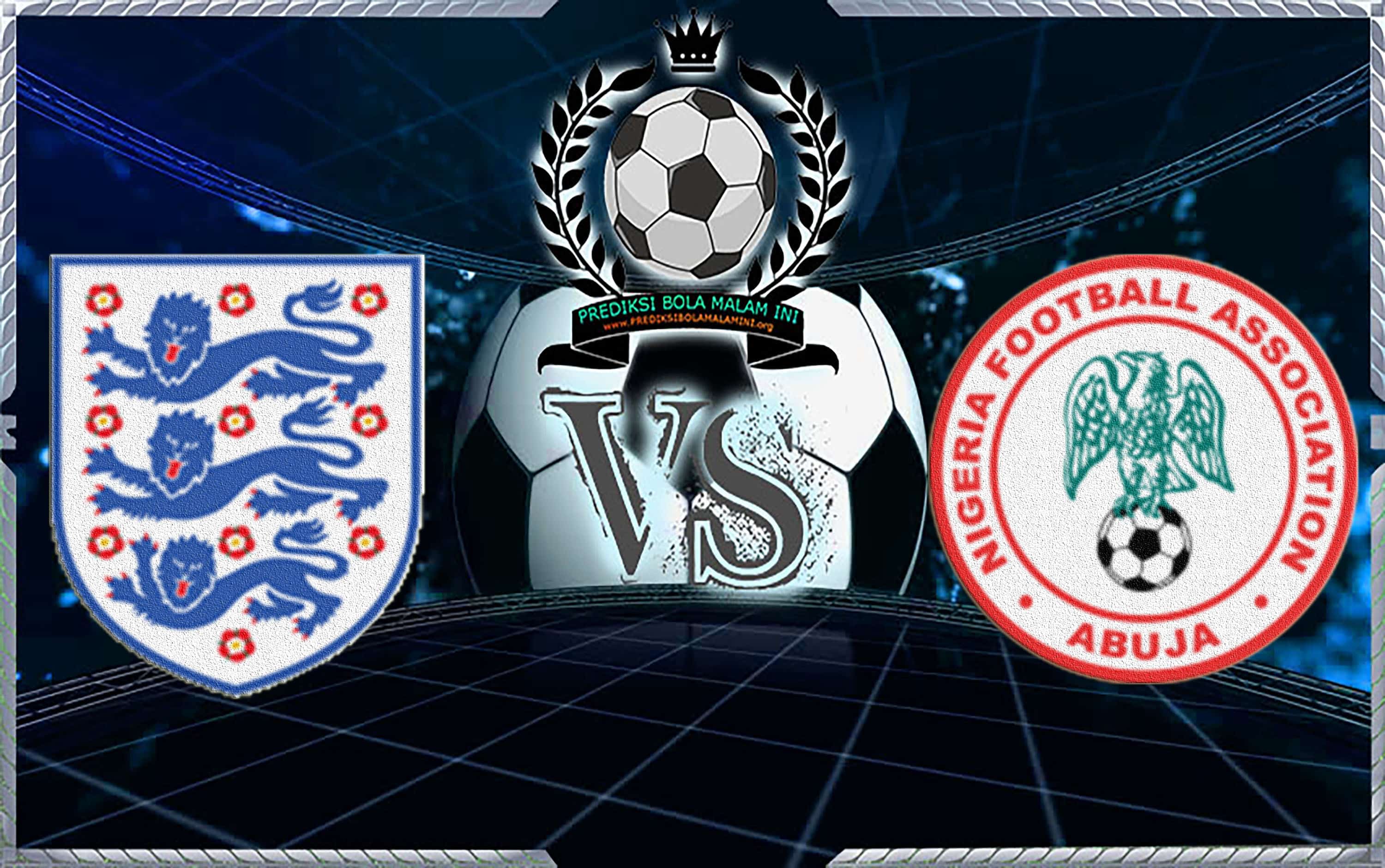 Inggris VS Nigeria ( PREDIKSIBOLAMENANG)